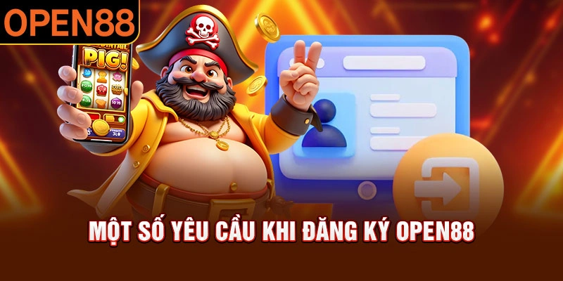 Điềi kiện cần thiết khi đăng ký open88