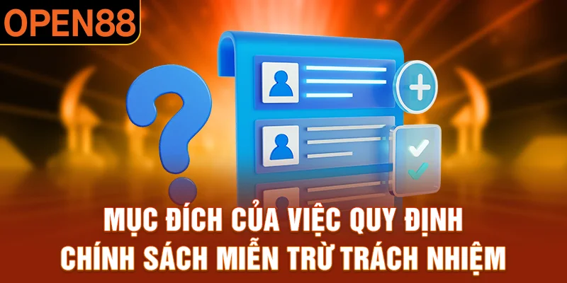 Vài nét cần nắm về chính sách miễn trách nhiệm tại Open88